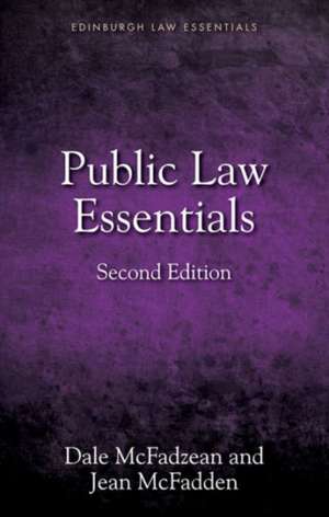 Public Law Essentials de Lecturer in Law Dale (University of the West of Scotland) McFadzean