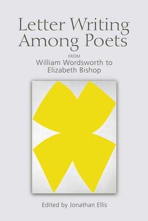 Letter Writing Among Poets de Jonathan Ellis