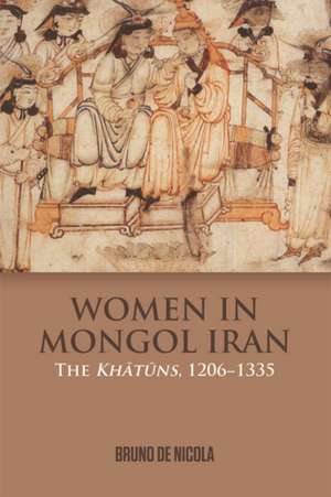 Women in Mongol Iran de Bruno De Nicola