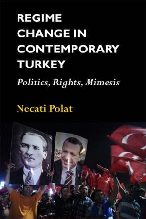 Regime Change in Contemporary Turkey de Necati (Middle East Technical UniversityTurkey Middle East Technical University Polat