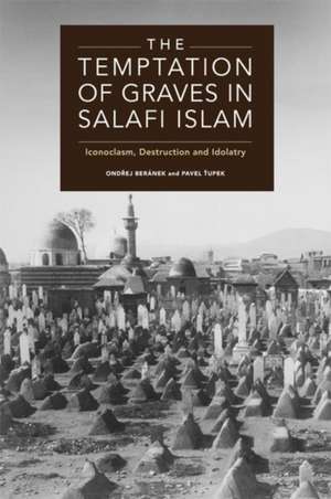 The Temptation of Graves in Salafi Islam de Ond& Beránek