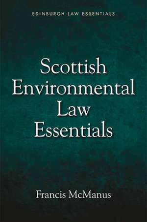 Scottish Environmental Law Essentials de Francis Mcmanus