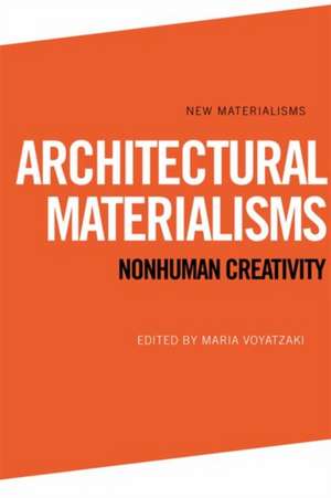 Architectural Materialisms de Maria Voyatzaki