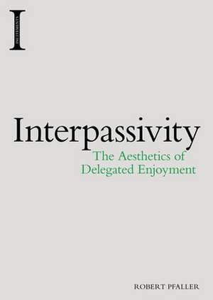 Interpassivity de Robert Pfaller