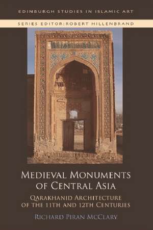 Medieval Monuments of Central Asia de Richard P McClary