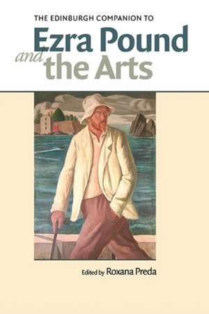 The Edinburgh Companion to Ezra Pound and the Arts de Roxana Preda