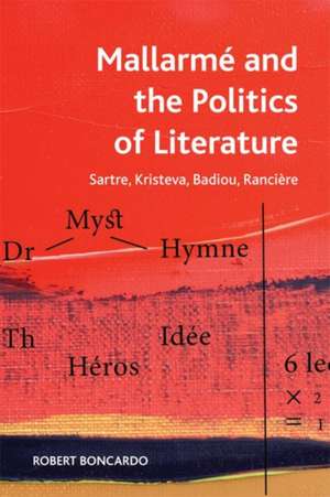 Mallarmé and the Politics of Literature de Robert Boncardo