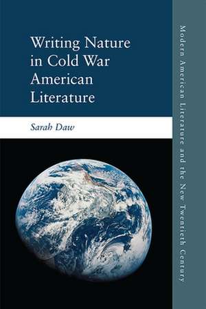 Writing Nature in Cold War American Literature de Sarah Daw