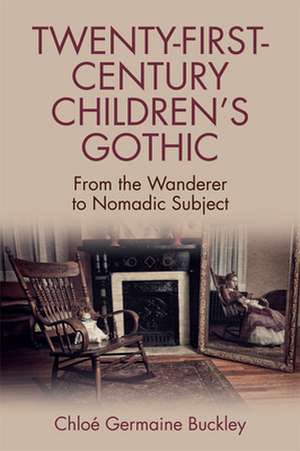 Twenty-First-Century Children's Gothic de Chloé Germaine Buckley