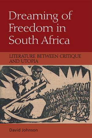 Dreaming of Freedom in South Africa de David Johnson