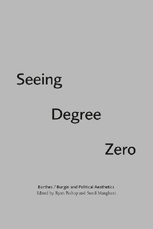 Seeing Degree Zero de Ryan Bishop