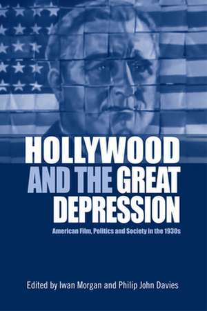 Hollywood and the Great Depression de Iwan Morgan