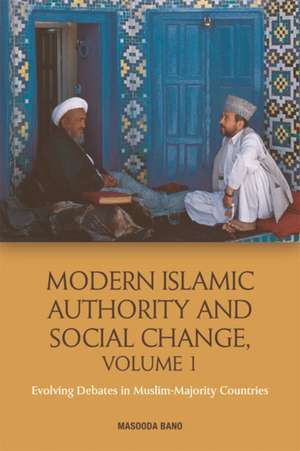 Modern Islamic Authority and Social Change, Volume 1 de Masooda Bano