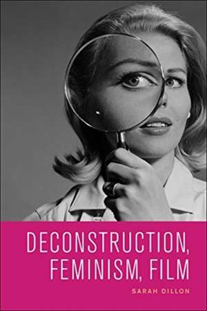 Deconstruction, Feminism, Film de Sarah Dillon