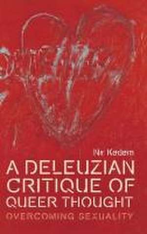 A Deleuzian Critique of Queer Thought de Nir Kedem