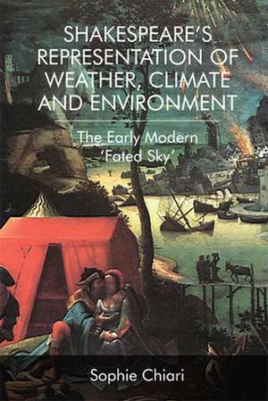 Shakespeare's Representation of Weather, Climate and Environment de Sophie Chiari