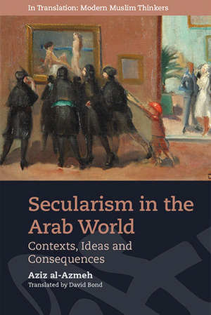 Secularism in the Arab World de Aziz Al-Azmeh