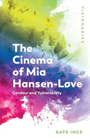 The Cinema of Mia Hansen-Love de Kate Ince