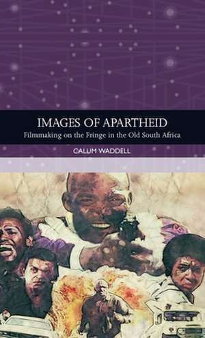 Images of Apartheid de Calum Waddell