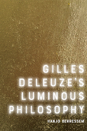 Gilles Deleuze's Luminous Philosophy de Hanjo Berressem