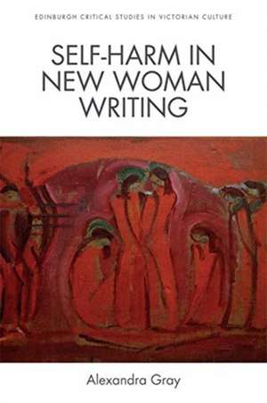 Self-Harm in New Woman Writing de Alexandra Gray