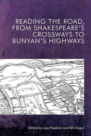 Reading the Road, from Shakespeare's Crossways to Bunyan's Highways de Lisa Hopkins