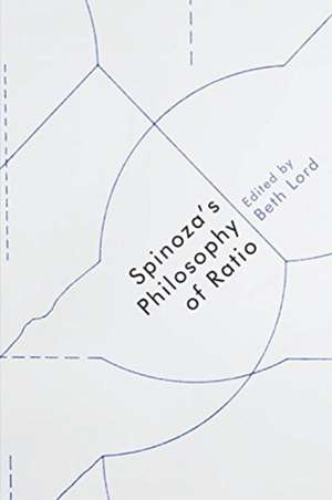 Spinoza's Philosophy of Ratio de Beth Lord