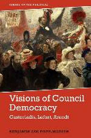 Visions of Council Democracy de Benjamin Ask Popp-Madsen