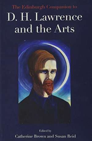 The Edinburgh Companion to D. H. Lawrence and the Arts de Catherine Brown