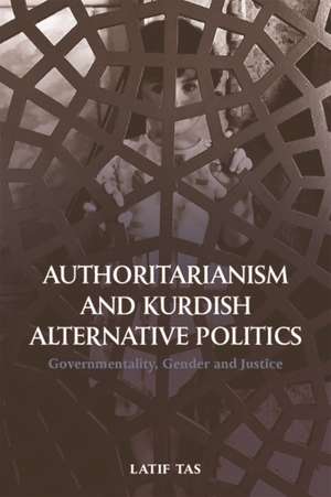 Authoritarianism and Kurdish Alternative Politics de Latif Tas