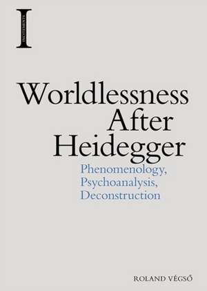 Worldlessness After Heidegger de Roland Végsö