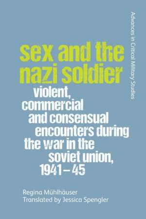 Sex and the Nazi Soldier de Regina Muhlhauser