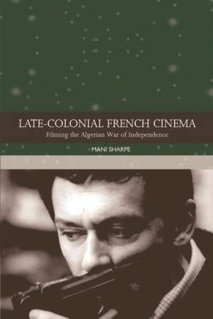 Late-Colonial French Cinema de Mani Sharpe