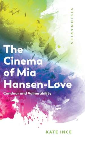 The Cinema of MIA Hansen-Løve de Kate Ince