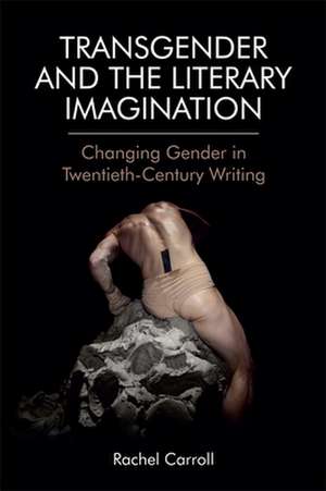 Transgender and the Literary Imagination de Rachel Carroll