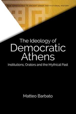 The Ideology of Democratic Athens de Matteo Barbato