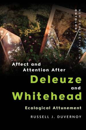 Affect and Attention After Deleuze and Whitehead de Russell J. Duvernoy