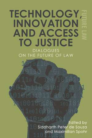 Technology, Innovation and Access to Justice de Siddharth Peter de Souza