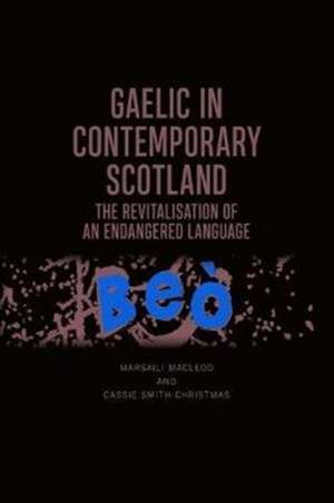 Gaelic in Contemporary Scotland de Marsaili MacLeod