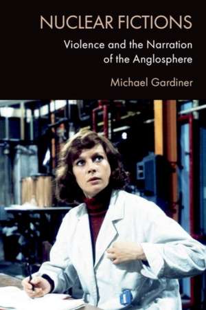 Nuclear Fictions de Michael Gardiner