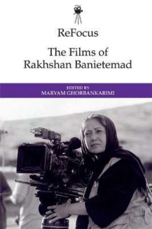 Refocus: The Films of Rakhshan Banietemad de Maryam Ghorbankarimi