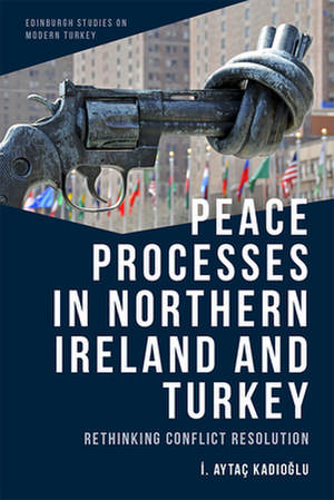 Peace Processes in Northern Ireland and Turkey de Kad&