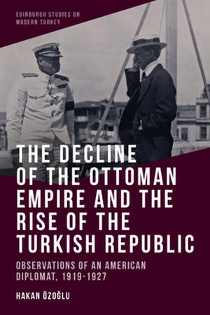 The Decline of the Ottoman Empire and the Rise of the Turkish Republic de Özo&