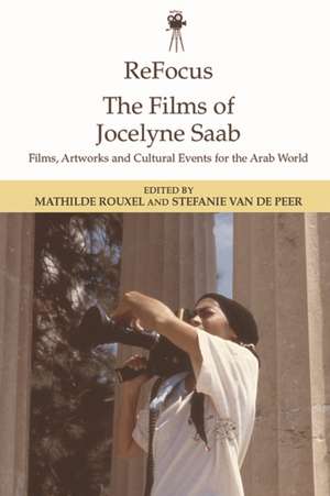 Refocus: the Films of Jocelyne Saab de ROUXEL MATHILDE