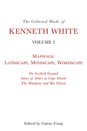 The Collected Works of Kenneth White, Volume 2 de Kenneth White