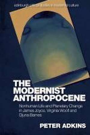 The Modernist Anthropocene de Peter Adkins