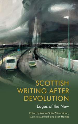 Scottish Writing After Devolution de Marie-Odile Pittin-Hedon