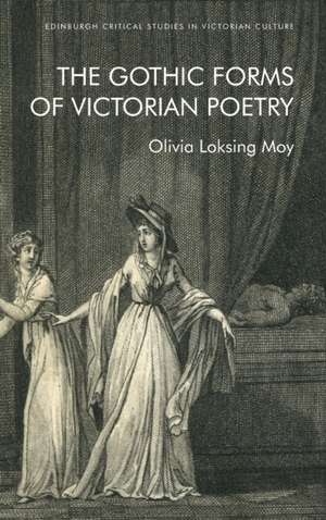 The Gothic Forms of Victorian Poetry de Olivia Loksing Moy