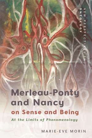 Merleau-Ponty and Nancy on Sense and Being de Marie-Eve Morin