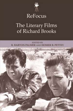 Refocus: The Literary Films of Richard Brooks de R Barton Palmer